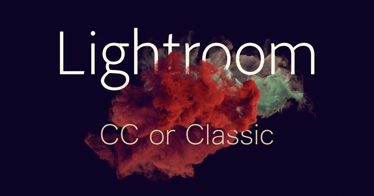 Lightroom CCとClassic CCどちらを使うべき？